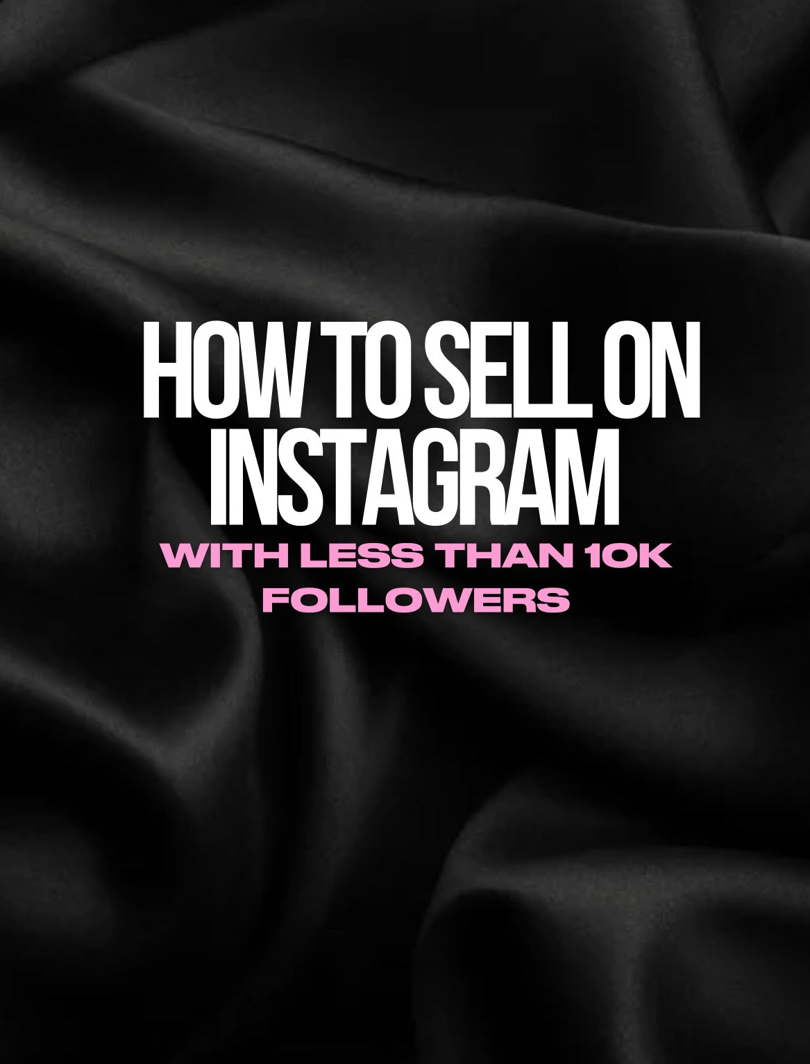 DFY “How To Sell On IG With Less Than 10K Followers” Resellable E-Book
