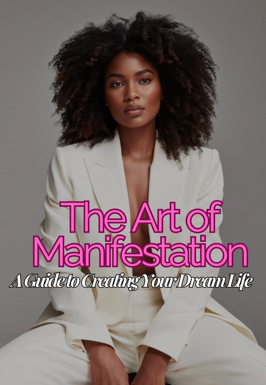 The Art Of Manifestation: A Guide To Creating Your Dream Life *FREEBIE*