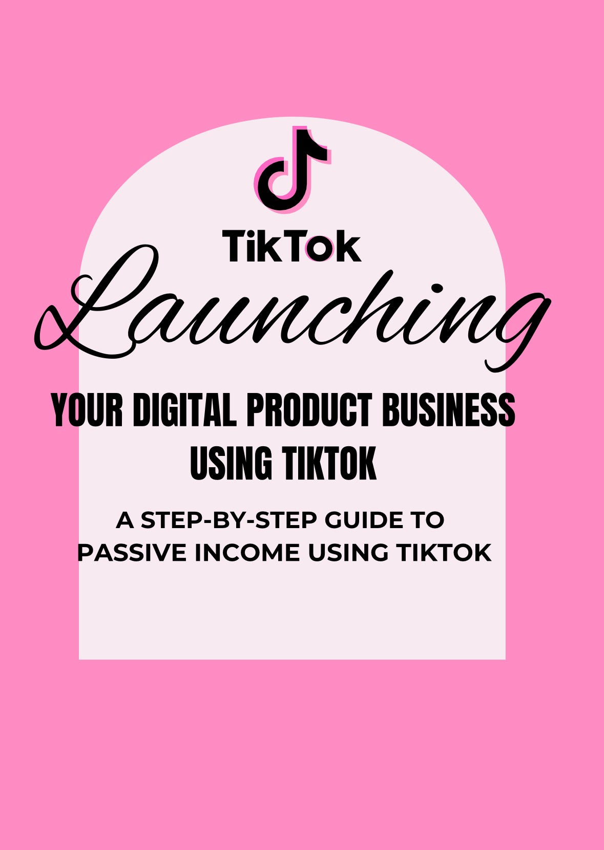 DFY “Launching Your Digital Product Business Using TikTok” Resellable E-Book