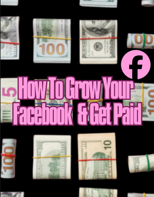 DFY “How To Grow Your Facebook & Get Paid” Resellable E-Book
